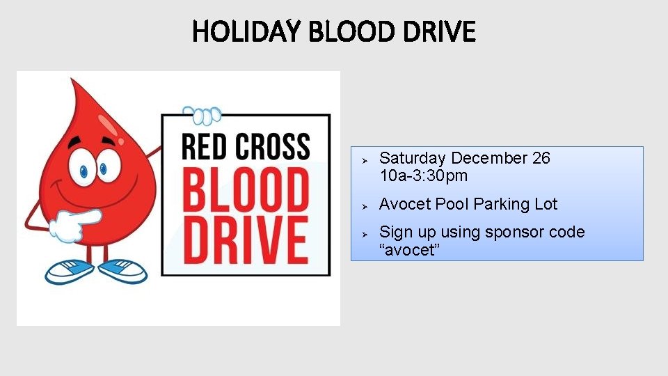 HOLIDAY BLOOD DRIVE Ø Ø Ø Saturday December 26 10 a-3: 30 pm Avocet