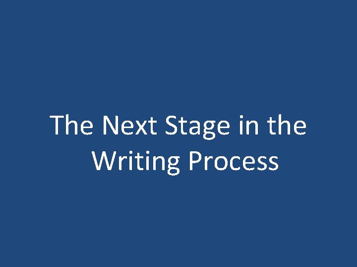 The Next Stage in the Writing Process 