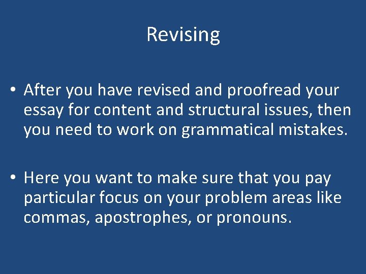 Revising • After you have revised and proofread your essay for content and structural