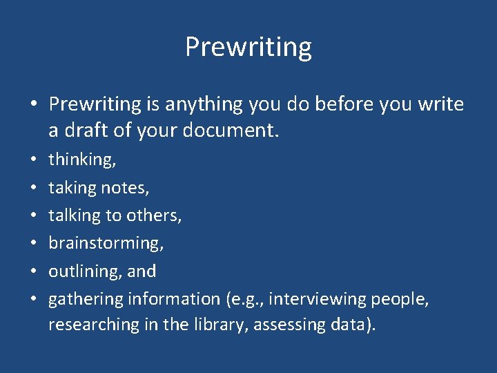 Prewriting • Prewriting is anything you do before you write a draft of your
