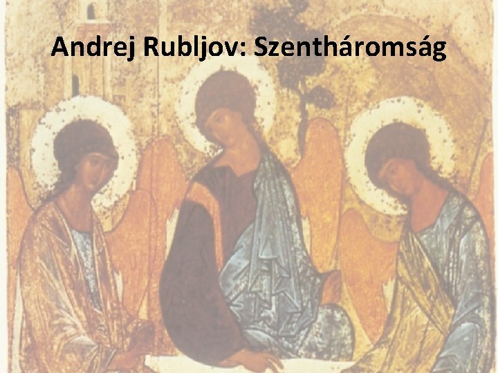 Andrej Rubljov: Szentháromság 