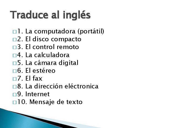 Traduce al inglés � 1. La computadora (portátil) � 2. El disco compacto �