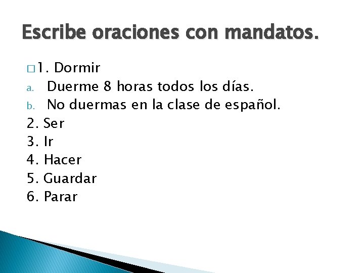 Escribe oraciones con mandatos. � 1. a. b. 2. 3. 4. 5. 6. Dormir