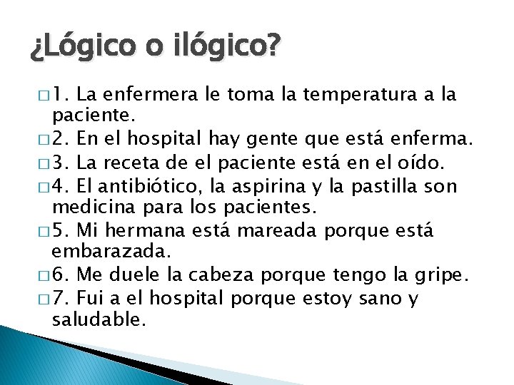 ¿Lógico o ilógico? � 1. La enfermera le toma la temperatura a la paciente.