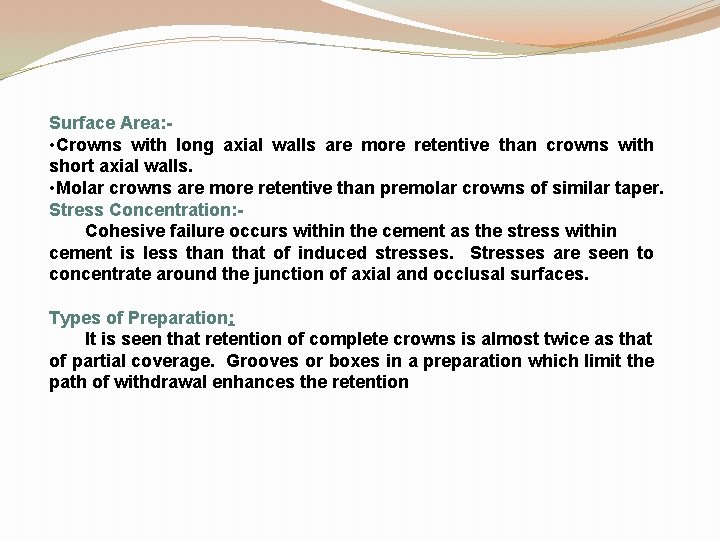 Surface Area: • Crowns with long axial walls are more retentive than crowns with