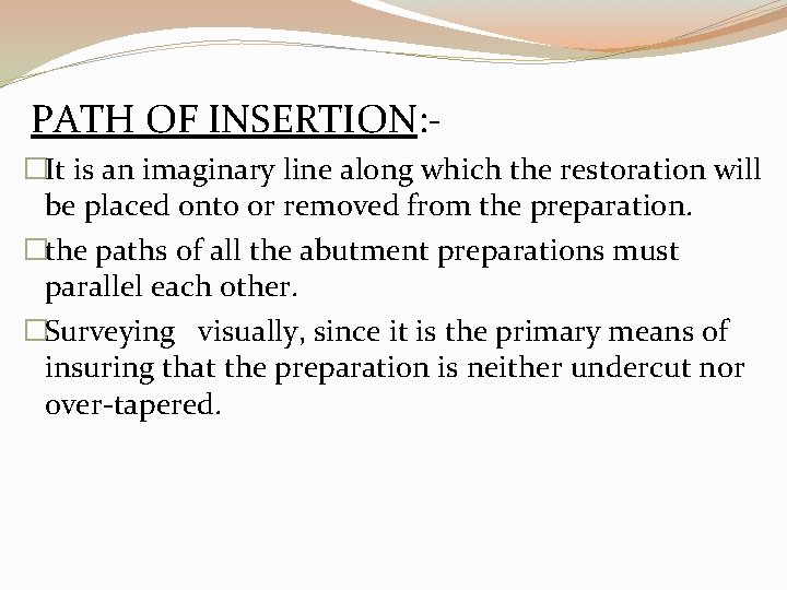PATH OF INSERTION: �It is an imaginary line along which the restoration will be