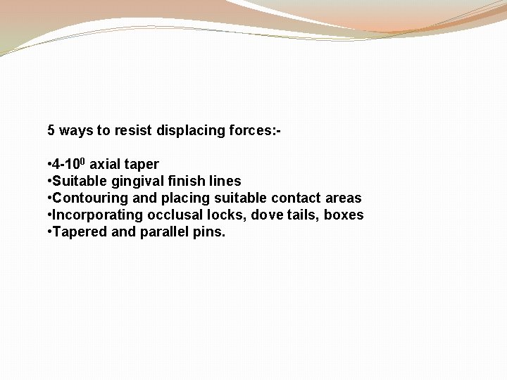 5 ways to resist displacing forces: - • 4 -100 axial taper • Suitable