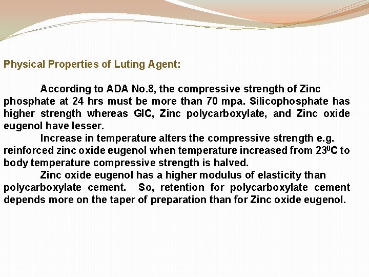 Physical Properties of Luting Agent: According to ADA No. 8, the compressive strength of