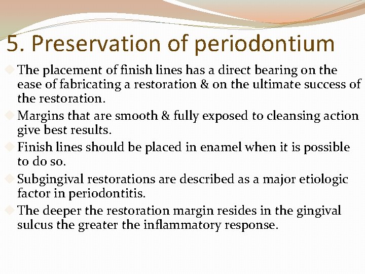 5. Preservation of periodontium The placement of finish lines has a direct bearing on