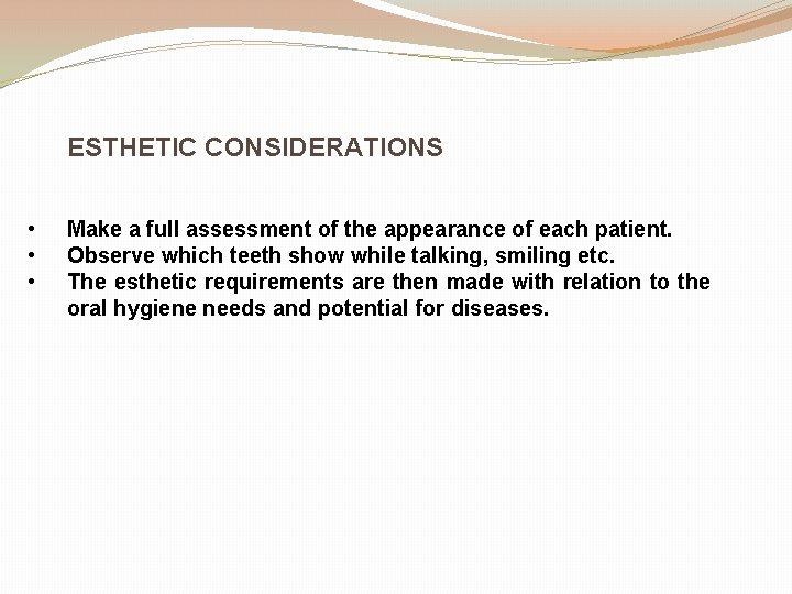 ESTHETIC CONSIDERATIONS • • • Make a full assessment of the appearance of each