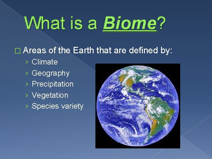 What is a Biome? � Areas › › › of the Earth that are