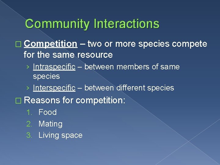 Community Interactions � Competition – two or more species compete for the same resource