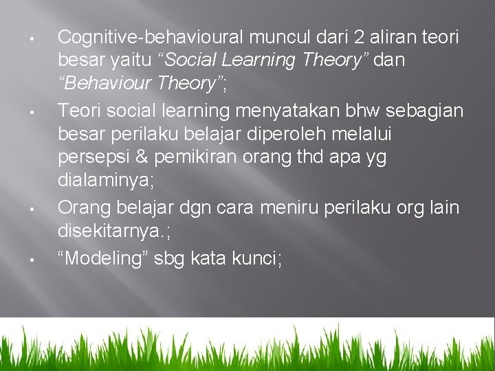  • • Cognitive-behavioural muncul dari 2 aliran teori besar yaitu “Social Learning Theory”