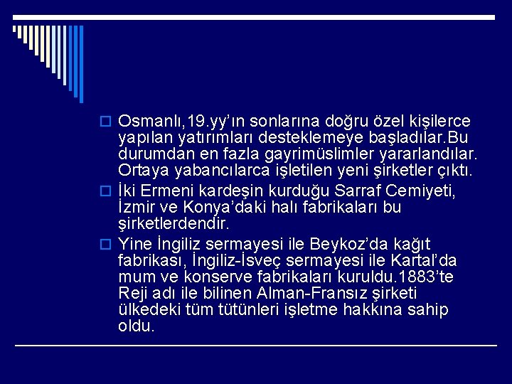 o Osmanlı, 19. yy’ın sonlarına doğru özel kişilerce yapılan yatırımları desteklemeye başladılar. Bu durumdan