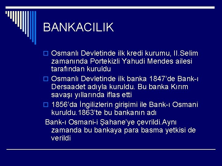 BANKACILIK o Osmanlı Devletinde ilk kredi kurumu, II. Selim zamanında Portekizli Yahudi Mendes ailesi