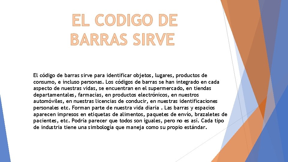 EL CODIGO DE BARRAS SIRVE El código de barras sirve para identificar objetos, lugares,