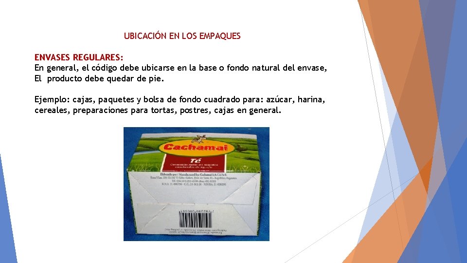 UBICACIÓN EN LOS EMPAQUES ENVASES REGULARES: En general, el código debe ubicarse en la