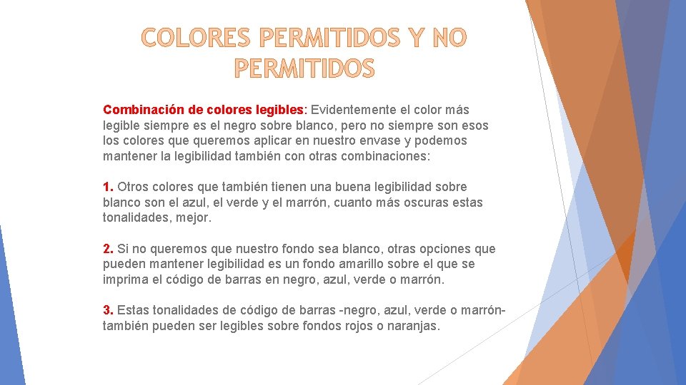 COLORES PERMITIDOS Y NO PERMITIDOS Combinación de colores legibles: Evidentemente el color más legible