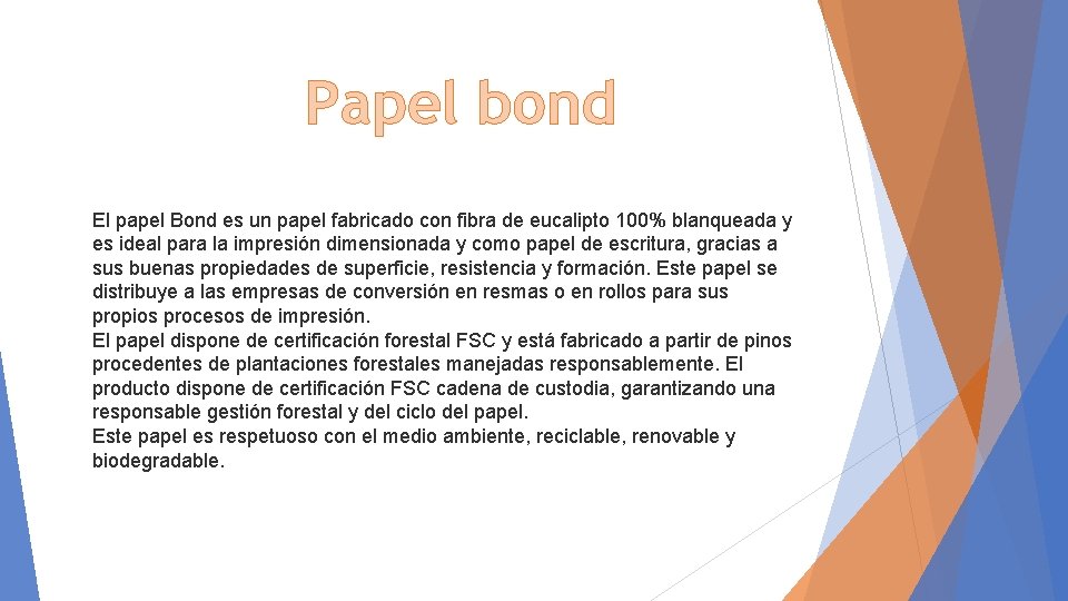 Papel bond El papel Bond es un papel fabricado con fibra de eucalipto 100%