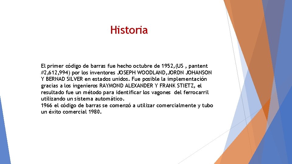 Historia El primer código de barras fue hecho octubre de 1952, (US , pantent