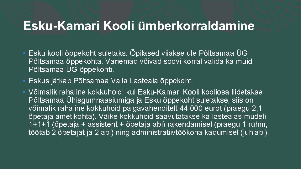 Esku-Kamari Kooli ümberkorraldamine • Esku kooli õppekoht suletaks. Õpilased viiakse üle Põltsamaa ÜG Põltsamaa