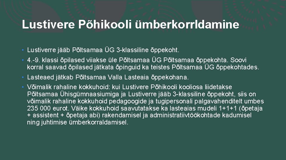 Lustivere Põhikooli ümberkorrldamine • Lustiverre jääb Põltsamaa ÜG 3 -klassiline õppekoht. • 4. -9.