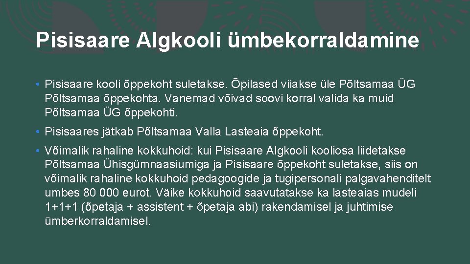 Pisisaare Algkooli ümbekorraldamine • Pisisaare kooli õppekoht suletakse. Õpilased viiakse üle Põltsamaa ÜG Põltsamaa