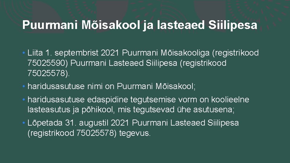 Puurmani Mõisakool ja lasteaed Siilipesa • Liita 1. septembrist 2021 Puurmani Mõisakooliga (registrikood 75025590)