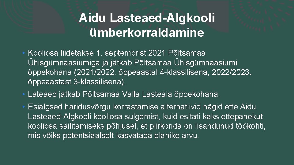 Aidu Lasteaed-Algkooli ümberkorraldamine • Kooliosa liidetakse 1. septembrist 2021 Põltsamaa Ühisgümnaasiumiga ja jätkab Põltsamaa