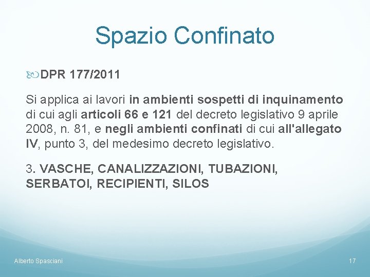 Spazio Confinato DPR 177/2011 Si applica ai lavori in ambienti sospetti di inquinamento di