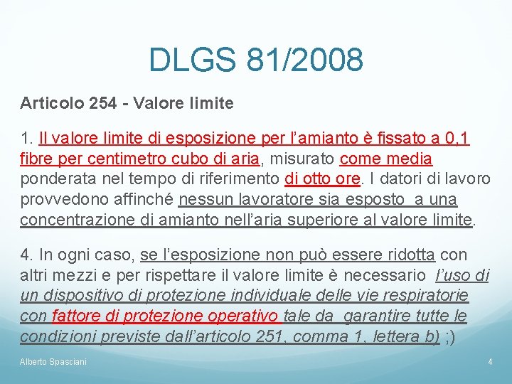 DLGS 81/2008 Articolo 254 - Valore limite 1. Il valore limite di esposizione per