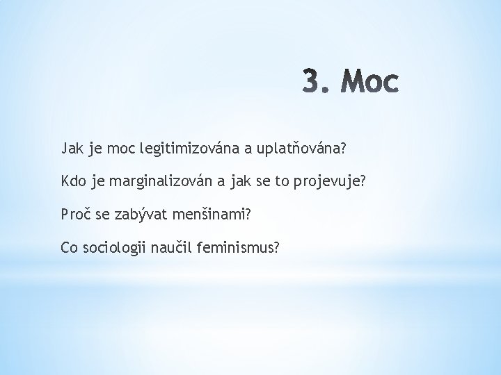 Jak je moc legitimizována a uplatňována? Kdo je marginalizován a jak se to projevuje?