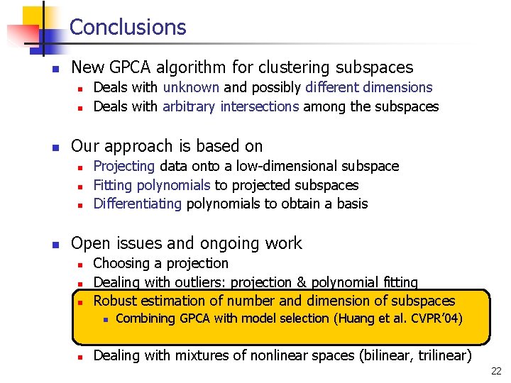 Conclusions n New GPCA algorithm for clustering subspaces n n n Our approach is