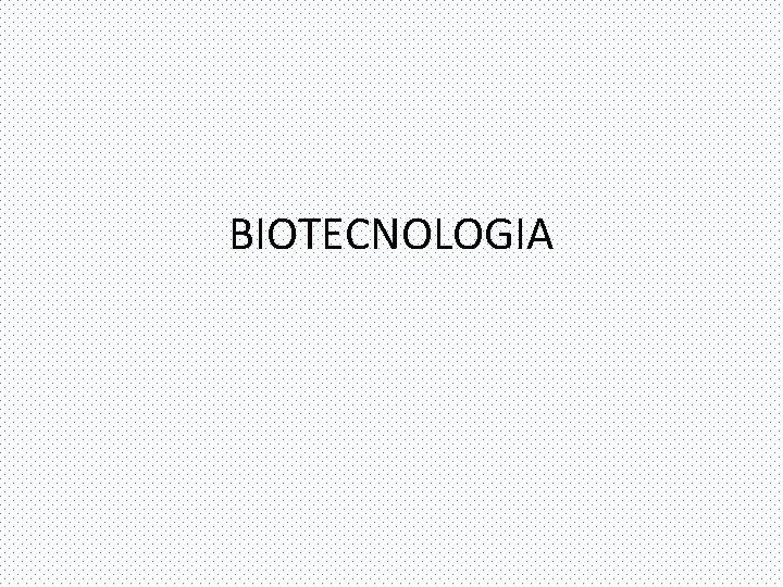 BIOTECNOLOGIA 