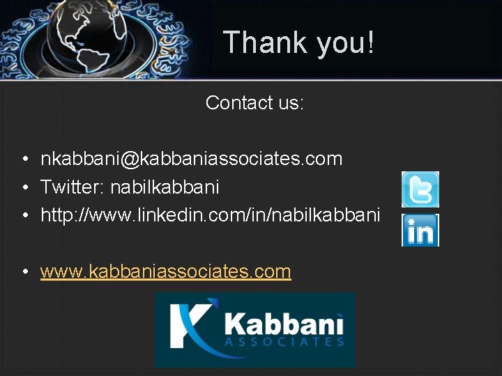 Thank you! Contact us: • nkabbani@kabbaniassociates. com • Twitter: nabilkabbani • http: //www. linkedin.