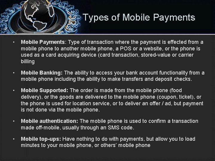 Types of Mobile Payments • Mobile Payments: Type of transaction where the payment is