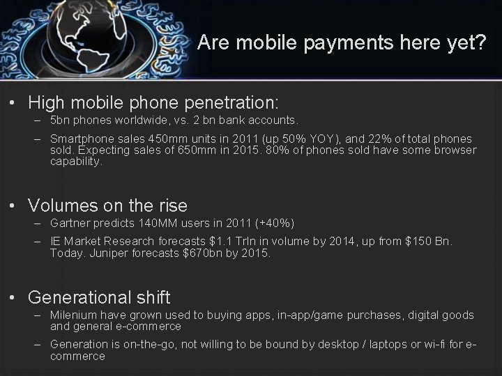 Are mobile payments here yet? • High mobile phone penetration: – 5 bn phones