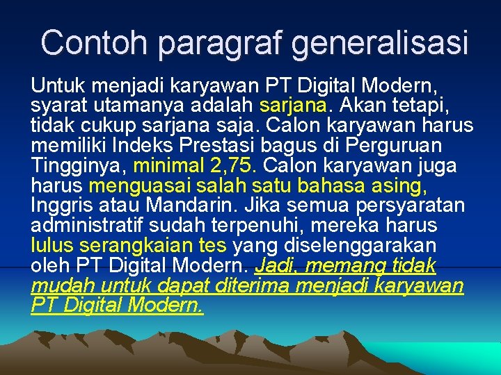 Contoh paragraf generalisasi Untuk menjadi karyawan PT Digital Modern, syarat utamanya adalah sarjana. Akan