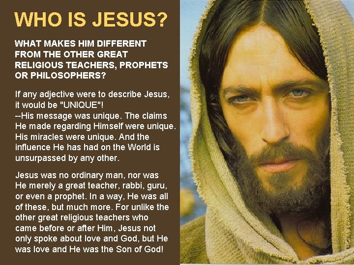 WHO IS JESUS? WHAT MAKES HIM DIFFERENT FROM THE OTHER GREAT RELIGIOUS TEACHERS, PROPHETS