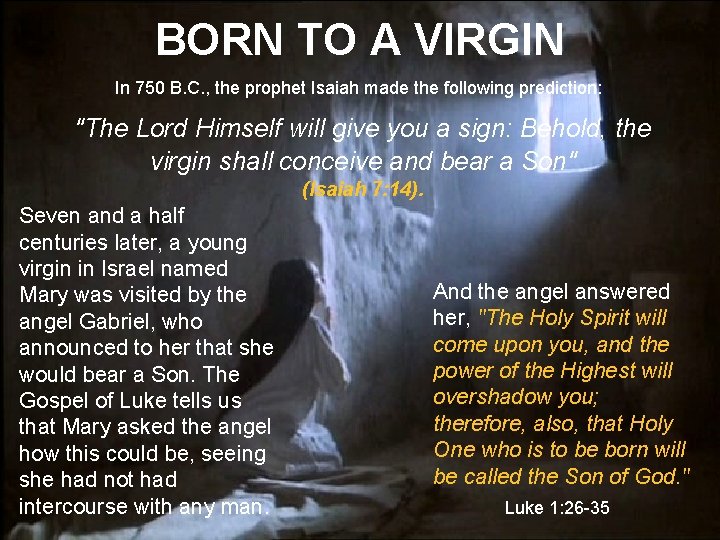 BORN TO A VIRGIN In 750 B. C. , the prophet Isaiah made the