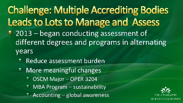 Challenge: Multiple Accrediting Bodies Leads to Lots to Manage and Assess 2013 – began