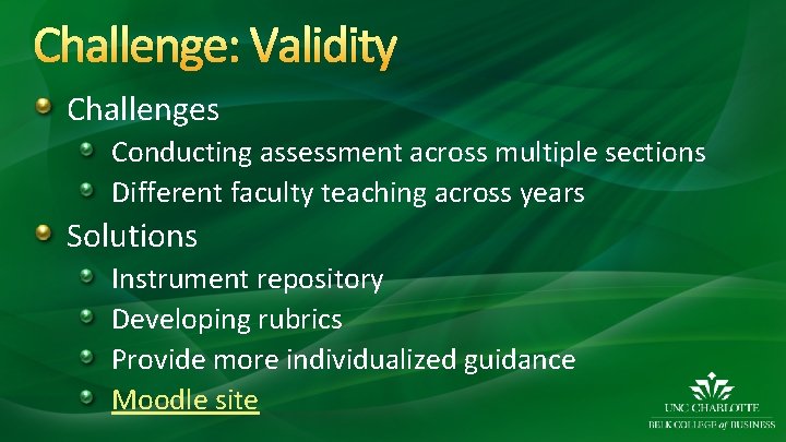Challenge: Validity Challenges Conducting assessment across multiple sections Different faculty teaching across years Solutions