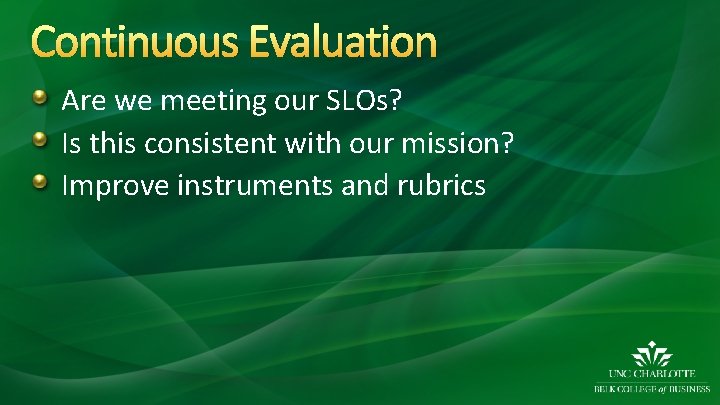 Continuous Evaluation Are we meeting our SLOs? Is this consistent with our mission? Improve