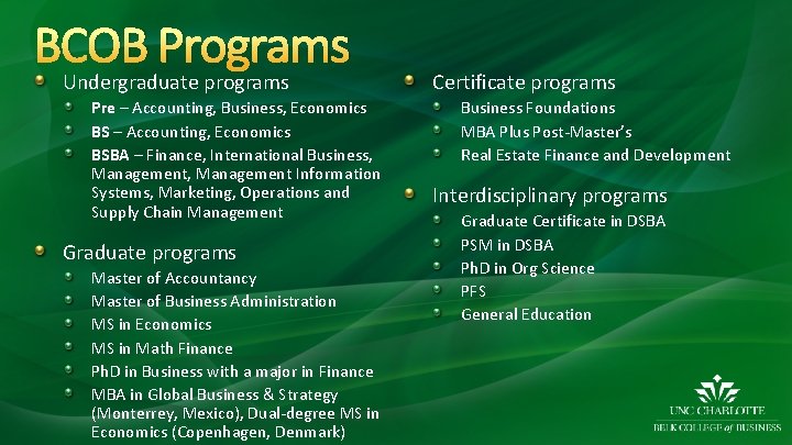 BCOB Programs Undergraduate programs Pre – Accounting, Business, Economics BS – Accounting, Economics BSBA