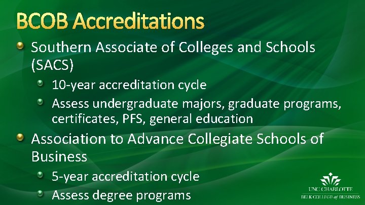 BCOB Accreditations Southern Associate of Colleges and Schools (SACS) 10 -year accreditation cycle Assess