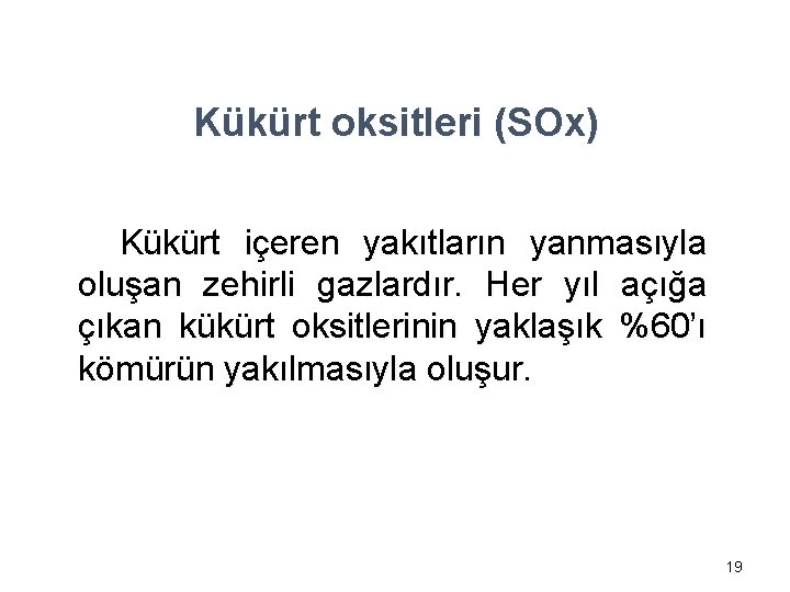 Kükürt oksitleri (SOx) Kükürt içeren yakıtların yanmasıyla oluşan zehirli gazlardır. Her yıl açığa çıkan