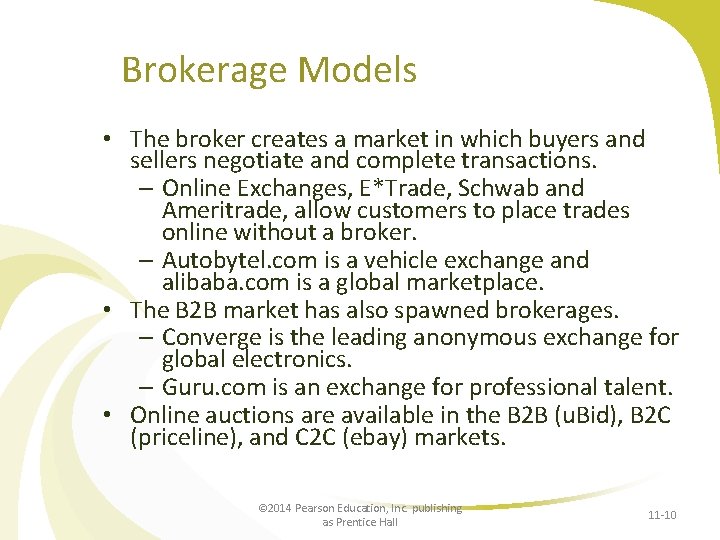 Brokerage Models • The broker creates a market in which buyers and sellers negotiate