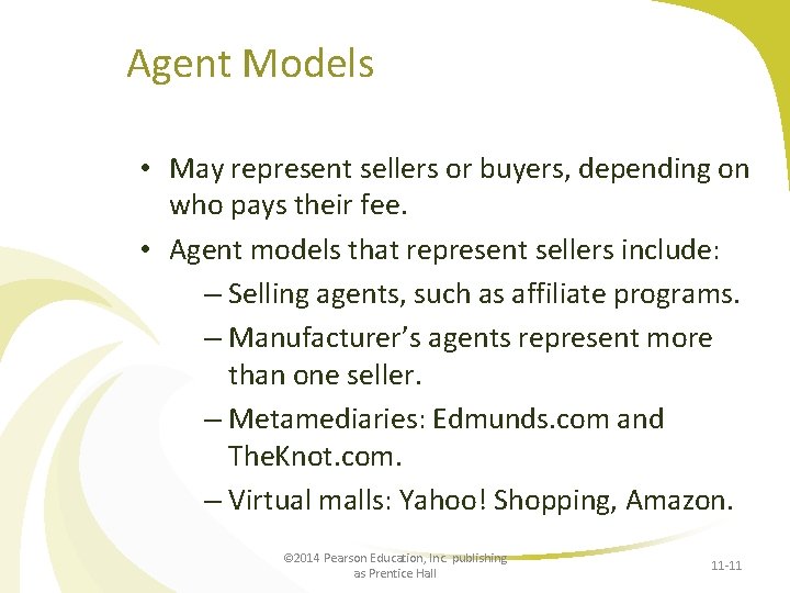 Agent Models • May represent sellers or buyers, depending on who pays their fee.