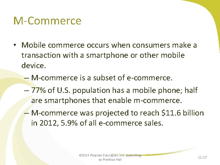 M-Commerce • Mobile commerce occurs when consumers make a transaction with a smartphone or