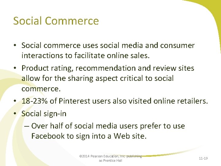Social Commerce • Social commerce uses social media and consumer interactions to facilitate online